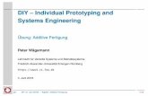 DIY Individual Prototyping and Systems Engineering€¦ · DIY – Individual Prototyping and Systems Engineering Übung: Additive Fertigung Peter Wägemann Lehrstuhl für Verteilte