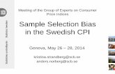 Sample Selection Bias in the Swedish CPI - UNECE€¦ · ~ 0,1 % for total CPI . Regular prices Sale prices Reference month, 2014 Final month, 2013 Final month, 2014 Sample Sample