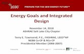 Energy Goals and Integrated Design · Energy Goals and Integrated Design November 14, 2018 ASHRAE Salt Lake City Chapter Terry E. Townsend, P.E., FASHRAE, LEED®AP NEBB Cx-CP & RCx-CP