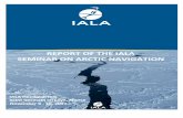 Seminar on Arctic Navigation Page 2 of 32€¦ · Seminar on Arctic Navigation Page 3 of 32 Report of the IALA Seminar on Arctic Navigation Executive Summary IALA hosted a seminar
