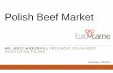 MR. JERZY WIERZBICKI, PRESIDENT, POLISH BEEF ASSOCIATION ...€¦ · MR. JERZY WIERZBICKI, PRESIDENT, POLISH BEEF ASSOCIATION POLAND Verona May 13th 2015. The beef market conditions