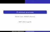 O-minimal structures - ... O-minimal structures O-minimal strutures: axiomatic generalization of the preceding examples (semialgebraic and globally subanalytic), retaining their nice
