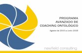PROGRAMA AVANZADO DE COACHING ONTOLÓGICO€¦ · COACHING ONTOLOGICO Profundizar e incrementar mis competencias en la práctica del coaching ontológico. COPORALIDAD Incorporación