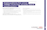 Instructions for your HSBC Premier Credit Card application. · to the The Financial Ombudsman Service, Exchange Tower, London E14 9SR. Tel: 0800 0234 567. Email enquiries@financial-ombudsman.org.uk.