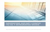 Migrating ASP.Net config to IIS 7 Integrated mode · 2013-04-24 · modifications. While IIS 7 provides the improved ASP.NET integration by default, there is a choice: IIS 7 supports