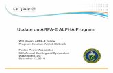 Update on ARPA-E ALPHA Program - The FIRE Place · 2014-12-21 · Update on ARPA-E ALPHA Program Will Regan, ARPA-E Fellow Program Director: Patrick McGrath Fusion Power Associates