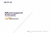 Managed Cloud - ANS - Cloud Services Provider · primary point of contact for supporting your Public Cloud services. Managed Cloud for AWS is complimented by Amazon’s Business and