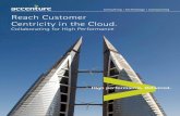 Reach Customer Centricity in the Cloud. - Accenture · reach Customer Centricity. A growing number of major players are piloting and implementing cloud solutions, and IT budgets in