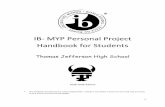 IB- MYP Personal Project Handbook for project 2015.pdf · PDF file IB- MYP Personal Project Handbook for Students Thomas Jefferson High School 2015-2016 Edition This handbook should