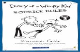 Discussion Guide - Wimpy Kid Club · Discussion Guide to accompany Diary of a Wimpy Kid: Rodrick Rules by Jeff Kinney (978-0-141-32491-3, £6.99) Book 2 24580. Jeff Kinney’s Diary