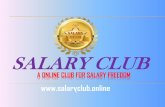 SALARY CLUB · Income Type Sponsor Income Club Income Sponsor Income When a member introduce a new member with salary club then get Unlimited income as sponsor income in plan . Club