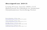 Using Power Aware IBIS v5.0 Behavioral IO Models …...DesignCon 2013 Using Power Aware IBIS v5.0 Behavioral IO Models to Simulate Simultaneous Switching Noise Romi Mayder, Xilinx,