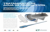 TRATAMIENTO DE AGUA DE PRODUCCIÓNeprocess-tech.com/wp-content/uploads/2016/10/PRODUCED... · 2019-04-15 · de las gotas de hidrocarburo mayores de 10-20 micrones; • Las corrientes
