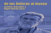 Miguel Beltrán Lloris - Diputación de Zaragoza · la figura humana y profesional del Miguel Beltrán Lloris. Se edita con motivo de su jubilación como Director del Museo de Zaragoza,