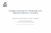 Linkage Learning for Pittsburgh LCS: Making Problems Tractable€¦ · 2003; de la Osa, Sastry, and Lobo, 2006). •Maximally general and maximally accurate rules may be obtained