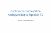 Electronic instrumentation Signalsbrd4.ort.org.il/~ksamuel/ElIn.31361/Lectures/011 Analog... · 2016-02-28 · Signal: Analog versus Digital 4 Analog Signal Digital Signal and Logic