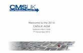 Welcome to the 2013 CMSUK AGM 2013/AGM slide show... · 2014-10-17 · 2013 AGM AGENDA • Sam Harris, Chair of CMSUK to open the AGM • Committee reports presented by each Committee