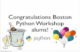 Congratulations Boston Python Workshop · Using Python do data analysis and plotting make a website write games social media make and remix music help your kids with their homework