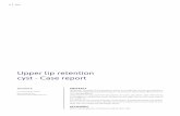 Upper lip retention cyst - Case · PDF file Upper lip retention cyst - Case report ABSTRACT Purposes: The goal of the presente article is to help the clinican to establish a diferential