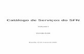 Catálogo de Serviços do SFN Volume I...Catálogo de Serviços Catálogo de Serviços do SFN Versão 5.00 Página 7/286 Serviço – conjunto de eventos funcionalmente correlatos.