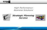 High Performance Business Solutions · High Performance Business Solutions Strategic Planning Service. ... Value Map, 4P’s of Marketing Growth / Share Product / Market Matrix Balanced