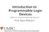 Introduction to Programmable Logic DevicesDownsides of FPGAs FPGAs require some extra infrastructure versus an ASIC are more expensive at high volumes versus an ASIC an chip or a systems