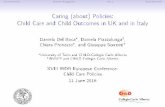 Caring (about) Policies: Child Care and Child Outcomes in UK and … · Caring (about) Policies: Child Care and Child Outcomes in UK and in Italy Daniela Del Boca , Daniela Piazzalunga