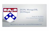 JSON, MongoDB, JSONique€¦ · Summary of MongoDB • The MongoDB query language is limited, and oriented around “collection” (relation) at a time processing • Joins are done