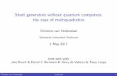 Short generators without quantum computers: the case of ... · Short generators without quantum computers: the case of multiquadratics Christine van Vredendaal Technische Universiteit
