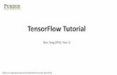 TensorFlow Tutorial - Purdue UniversityTensorFlow Tutorial Diyu Yang (PhD, Year 1) Slides are originally prepared by Bharath Ramsundar (Stanford)