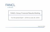 FANCL Group Financial Results Briefing · 2019-08-06 · FANCL Group Financial Results Briefing July30, 2019. Financial Highlights. Results by segment ... -1st place in facewash powder