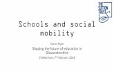 Schools and social mobility - Gloucestershire · 2018-02-15 · Schools and social mobility Conor Ryan Shaping the future of education in Gloucestershire Cheltenham, 7th February