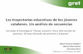 Las trayectorias educativas de los jóvenes …...Las trayectorias educativas de los jóvenes catalanes. Un análisis de secuencias Albert Sanchez-Gelabert Marina Elias Andreu Lidia
