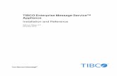 TIBCO Enterprise Message Service Appliance Installation and Reference · 2014-12-12 · solution, TIBCO Enterprise Message Service, in a 2U appliance form factor. With ... † TIBCO