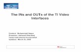 The INs and OUTs of the TI Video Interfaces · VPSS Back End (Video Encoder) DM644x, DM643x, DM3xx, OMAP35xx • Analog Video Encoder: – Supports NTSC/PAL standards including 480P/576P