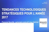 TENDANCES TECHNOLOGIQUES STRATÉGIQUES POUR L’ANNÉE · 7 février 2017 Beauce Numérique TENDANCES TECHNOLOGIQUES STRATÉGIQUES POUR L’ANNÉE 2017 François Banville, partenaire