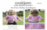 220 Superwash® Arches aby ardigan - Cascade Yarns · Arches aby ardigan Designed by Diane Zangl Openwork arches are featured prominently on the body of this dainty baby’s cardigan.
