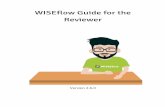 WISEflow Guide for the Reviewer...1 How to be a reviewer in WISEflow Introduction When you have been assigned the Reviewer role, managers can add you to their flows as a reviewer to