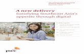 A new delivery - PwC · A new delivery. Satisfying Southeast Asia’s appetite through digital. ... becomes a single market to allow free flow of goods, services, investments, capital