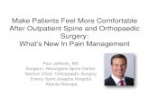 Make Patients Feel More Comfortable After Outpatient Spine ...Patient Consequences: • Prolonged patient suffering –physical and psychological • Longer postsurgical recovery time1