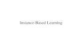 Instance-Based Learning - Instance-Based Learning Key idea: Just store all training examples (cc', f (cc.)) Nearest neighbor: Given query instance c q, first locate nearest training
