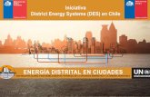 Iniciativa District Energy Systems (DES) en Chile...2017 Foro de energía distrital en Santiago y Giras de estudio en Europa para concienciar a los tomadores de decisión y políticas