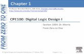 CPE100: Digital Logic Design Ib1morris/cpe100/fa19/slides/DDCA_Ch1_cpe100_… · • Intentionally restrict design choices • Example: Digital discipline –Discrete voltages (0