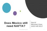 Does Mexico still Darryl McLeod, Econ need NAFTA? · Does Mexico still need NAFTA? Darryl McLeod, Econ 3235 Fall 2017 ECON 3235/6470 Fall 2017 1