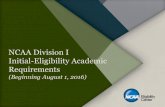 NCAA Division I Initial-Eligibility Academic Requirementsfs.ncaa.org/.../High_School_IE_Standards.pdf · 2017-04-19 · NCAA Division I Initial-Eligibility Academic Requirements (New)