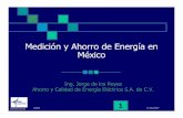 Medición y Ahorro de Energía en México · ACEE 1 5/16/2007 Medición y Ahorro de Energía en México Ing. Jorge de los Reyes Ahorro y Calidad de Energía Eléctrica S.A. de C.V.