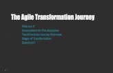 The Agile Transformation Journey...1 Who am I? Assumptions for this discussion Transformation Journey Overview Stages of Transformation Questions? The Agile Transformation Journey