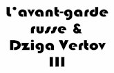 L’avant-garde russe & Dziga Vertov III - Michel Balmontmichel.balmont.free.fr/cav_docs/films/dziga_chelovek/Vertov_constructiviste.pdf · Dziga Vertov III. Dziga Vertov & l’avant-garde.