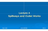 Lectuure 4ure 4 Spillways and Outlet Works · Outlet WorksOutlet Works – consist of a coconsist of a co designed to control the relea reservoir as required for proj Spillways ––