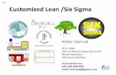 Page 1 Customized Lean /Six Sigma - ASQ Seattle Lei... · 2018-06-18 · Page 1 Customized Lean /Six Sigma Victor Lixin Lei PH.D, MBA ASQ Certified Six Sigma Black Belt Master Black